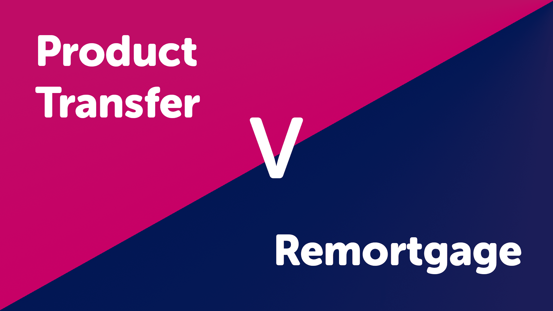 Product Transfer vs Remortgage Hull
