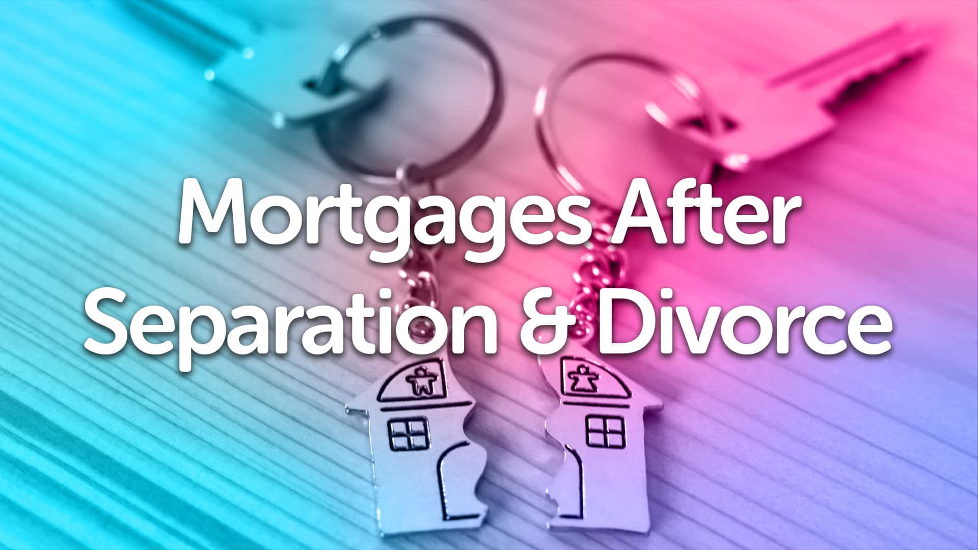 Divorce & Separation Mortgage Advice in Hull