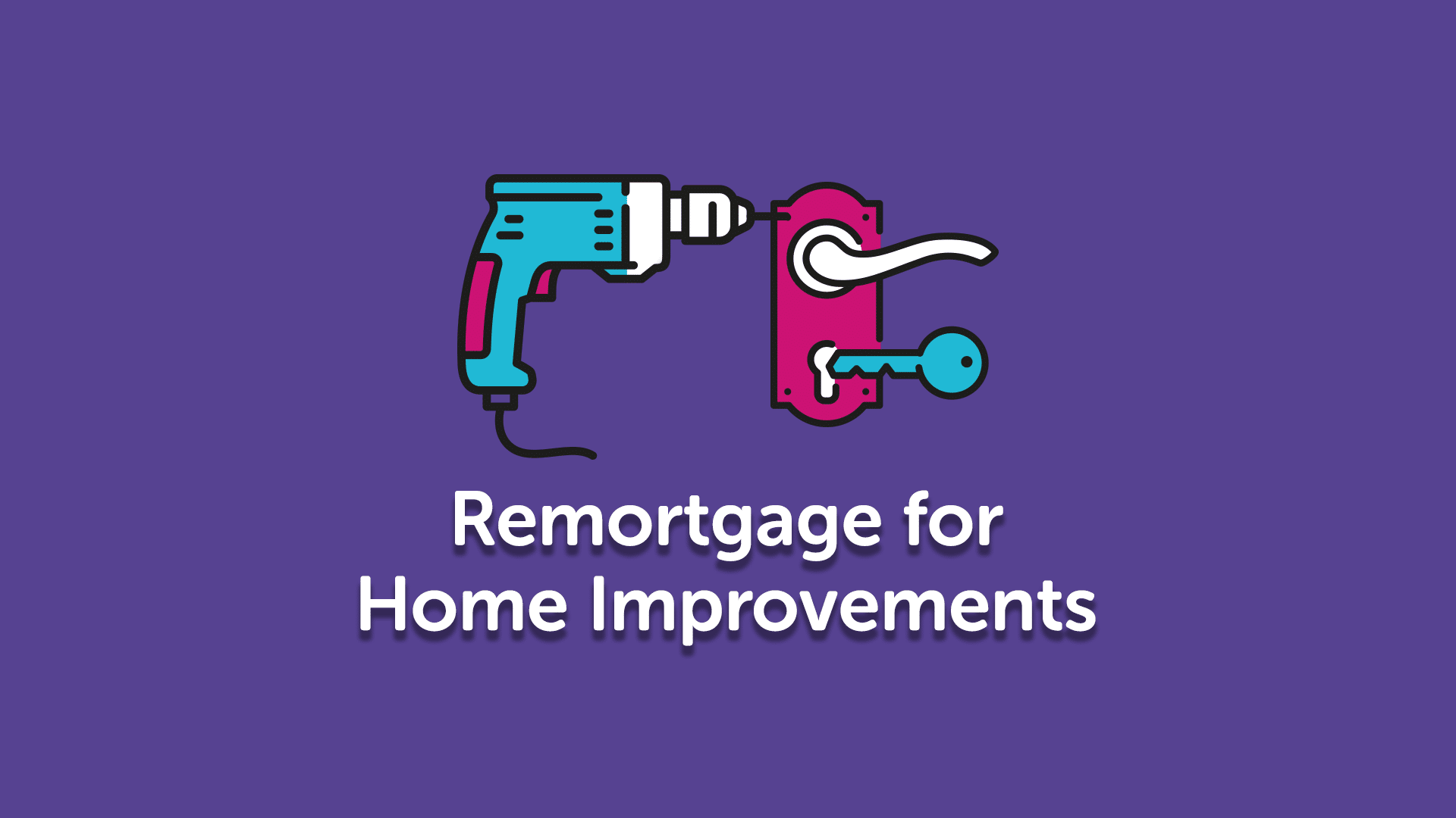 Remortgage for Home Improvements in Hull