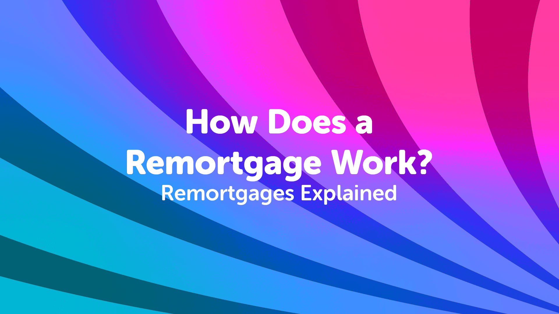 How Does a Remortgage in Hull Work? Remortgages Explained