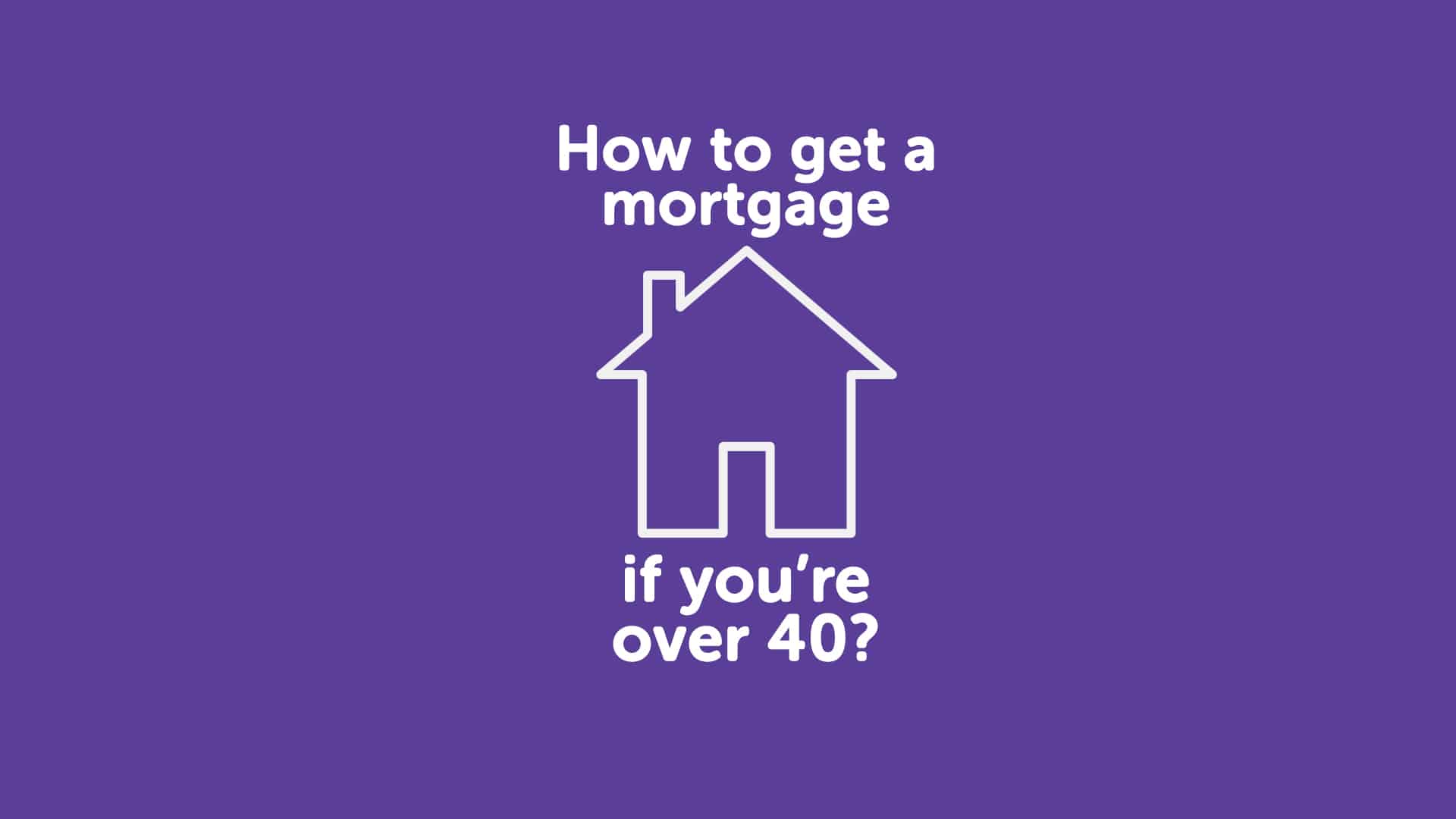 How to Get a Mortgage in Hull if You're Over 40